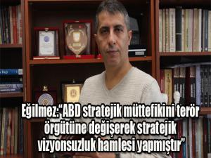 ASİMED Erzurum Başkanı Savaş Eğilmez: -  ABD stratejik müttefikini terör örgütüne değişerek stratejik vizyonsuzluk hamlesi yapmıştır