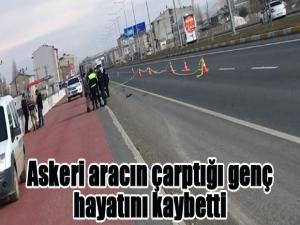 Askeri aracın çarptığı genç hayatını kaybetti