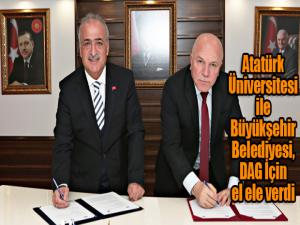  Atatürk Üniversitesi ile Büyükşehir Belediyesi, DAG İçin el ele verdi