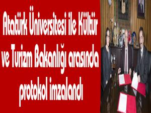 Atatürk Üniversitesi ile Kültür ve Turizm Bakanlığı arasında protokol imzalandı