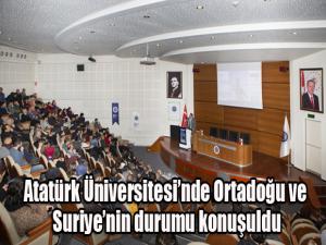 Atatürk Üniversitesinde Ortadoğu ve Suriyenin durumu konuşuldu