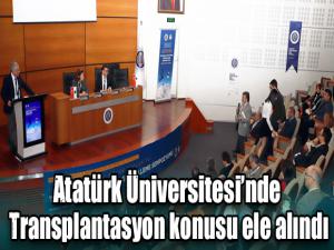 Atatürk Üniversitesinde Transplantasyon konusu ele alındı