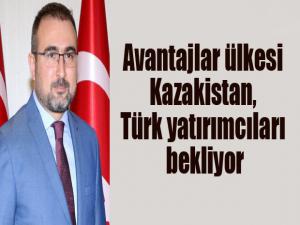 Avantajlar ülkesi Kazakistan, Türk yatırımcıları bekliyor