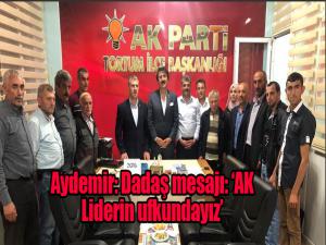 Aydemir: Dadaş mesajı: AK Liderin ufkundayız