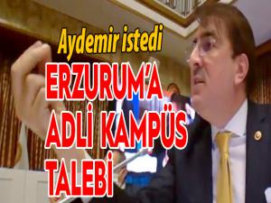 Aydemirden Erzurum Adli Kampüs talebi