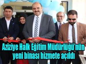 Aziziye Halk Eğitim Müdürlüğünün yeni binası hizmete açıldı