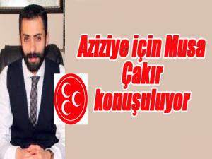 Aziziye için Musa Çakır  konuşuluyor