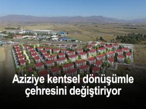 Aziziye kentsel dönüşümle çehresini değiştiriyor