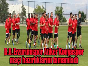 B.B. Erzurumspor Atiker Konyaspor maçı hazırlıklarını tamamladı