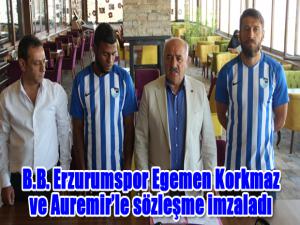 B.B. Erzurumspor Egemen Korkmaz ve Auremirle sözleşme imzaladı