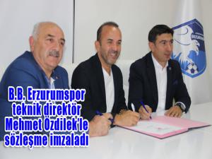 B.B. Erzurumspor teknik direktör Mehmet Özdilekle sözleşme imzaladı