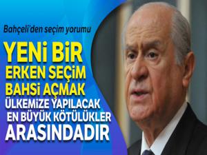 Bahçeli:'Erken seçim bahsi açmak ülkemize yapılacak en büyük kötülükler arasındadır'