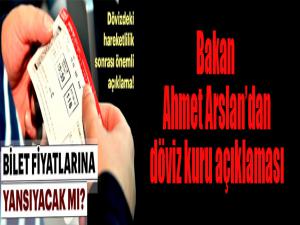 Bakan Ahmet Arslandan döviz kuru açıklaması