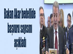 Bakan Akar bedellide başvuru sayısını açıkladı