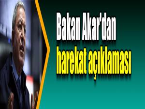 Bakan Akar'dan harekat açıklaması