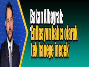 Bakan Albayrak: 'Enflasyon kalıcı olarak tek haneye inecek'