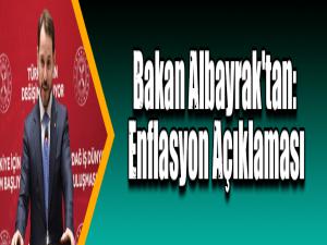 Bakan Albayrak'tan:  Enflasyon Açıklaması