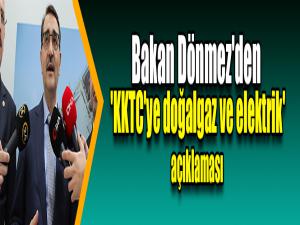 Bakan Dönmez'den 'KKTC'ye doğalgaz ve elektrik' açıklaması