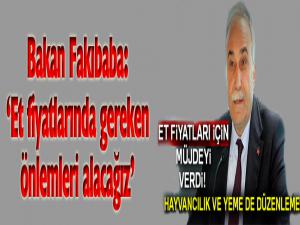 Bakan Fakıbaba: 'Et fiyatlarında gerekli önlemleri alacağız'