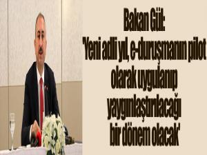 Bakan Gül: 'Yeni adli yıl, e-duruşmanın pilot olarak uygulanıp yaygınlaştırılacağı bir dönem olacak'