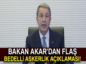 Bakan Hulusi Akar'dan bedelli askerlik açıklaması!