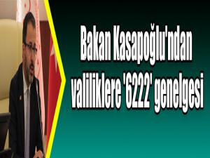 Bakan Kasapoğlu'ndan valiliklere '6222' genelgesi