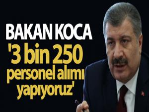 Bakan Koca: '3 bin 250 personel alımı yapıyoruz'