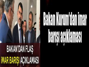 Bakan Kurum'dan imar barışı açıklaması