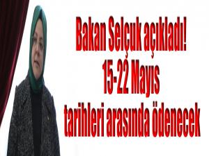 Bakan Selçuk açıkladı! 15-22 Mayıs tarihleri arasında ödenecek