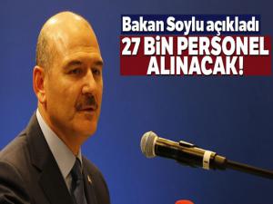 Bakan Soylu açıkladı: 27 bin personel alınacak