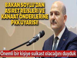 Bakan Soylu'dan aşiret reisleri ve kanaat önderlerine PKK uyarısı