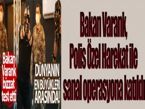 Bakan Varank, Polis Özel Harekat ile sanal operasyona katıldı