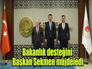 Bakanlık desteğini Başkan Sekmen müjdeledi