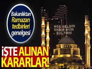 Bakanlıktan 81 ile ramazan tedbirleri genelgesi! İşte alınan kararlar