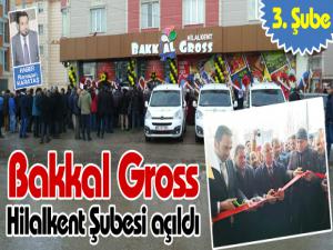 Bakkal Gross Hilalkent Şubesi açıldı
