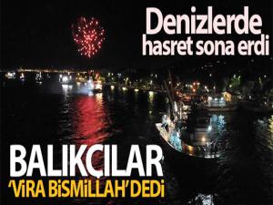 Balıkçılar Vira bismillah' dedi