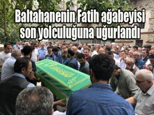 Baltahanenin Fatih ağabeyisi son yolculuğuna uğurlandı