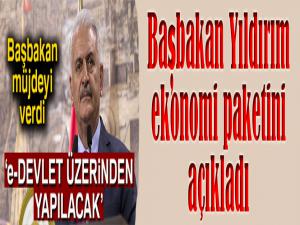 Başbakan Yıldırım ekonomi paketini açıkladı