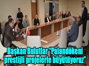 Başkan Bulutlar Palandökeni prestijli projelerle büyütüyoruz