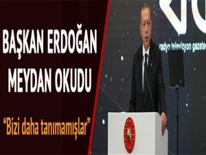 Başkan Erdoğan: Bu milleti daha tanımamışlar, ama tanıyacaklar
