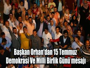 Başkan Orhan'dan 15 Temmuz Demokrasi Ve Milli Birlik Günü mesajı