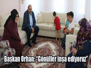 Başkan Orhan: Gönüller inşa ediyoruz