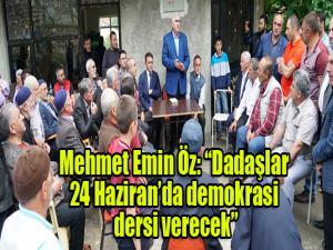 Başkan Öz: Dadaşlar 24 Haziranda yedi düvele demokrasi dersi verecek