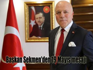 Başkan Sekmen'den 19 Mayıs mesajı