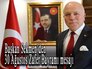 Başkan Sekmenden 30 Ağustos Zafer Bayramı mesajı