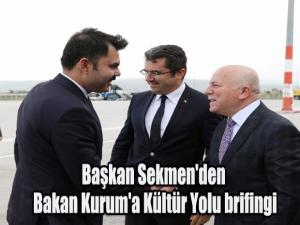 Başkan Sekmen'den Bakan Kurum'a Kültür Yolu brifingi