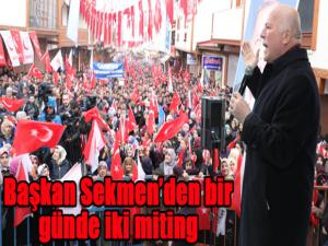  Başkan Sekmenden bir günde iki miting