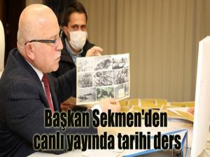 Başkan Sekmen'den canlı yayında tarihi ders