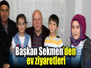 Başkan Sekmenden ev ziyaretleri