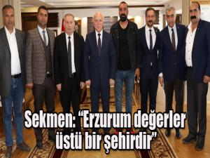 Başkan Sekmen: Erzurum değerler üstü bir şehirdir
